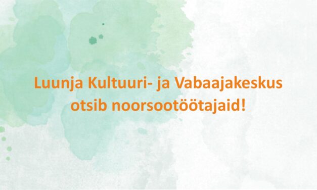 Luunja Kultuuri- ja Vabaajakeskus otsib noorsootöötajaid